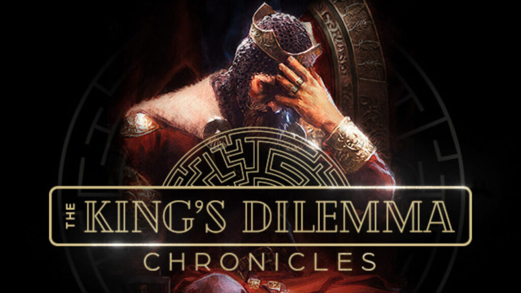 The King's Dilemma: Chronicles - Feature Image