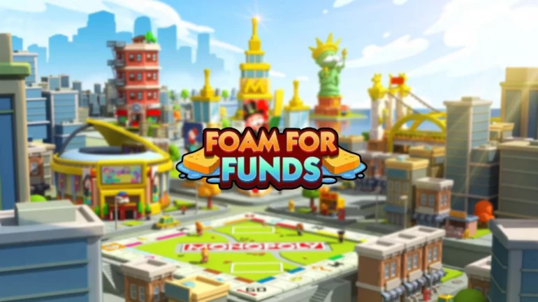 Foam for Funds Monopoly Go